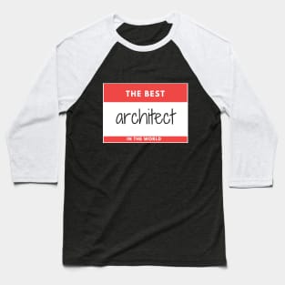 The Best Architect in the world Red sticker Baseball T-Shirt